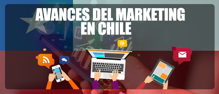 Avances del Marketing Digital en Chile.